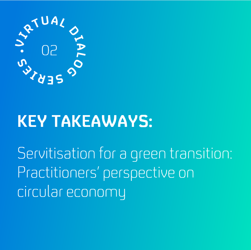 Key Takeaways – Servitisation for a green transition: Practitioners’ perspective on CE
