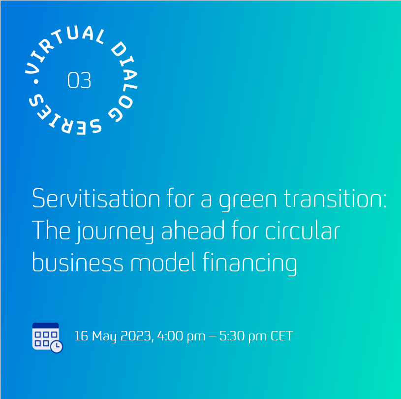 Servitisation for a green transition:  The journey ahead for circular business model financing